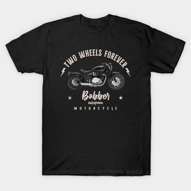 Two Wheels Forever European Bobber T-Shirt by Jose Luiz Filho